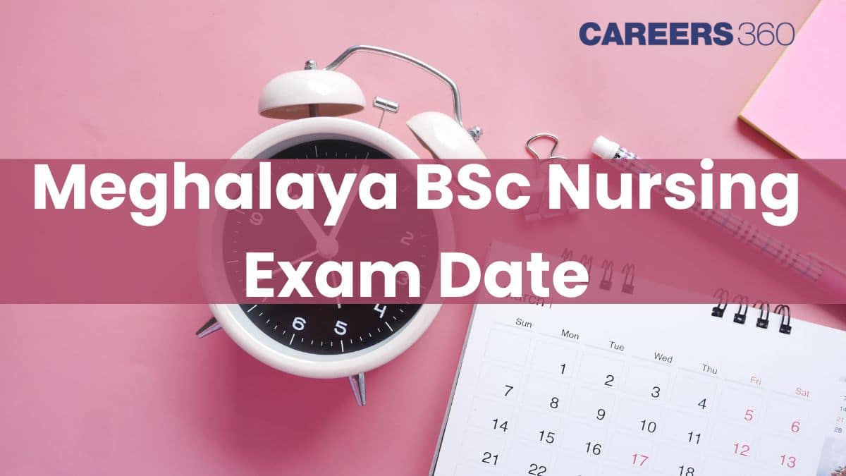 Meghalaya BSc Nursing Exam Date 2026 (June 6): Check Complete Schedule